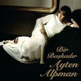 Ayten Alpman - Bir Başkadır - Plak 8698686783106