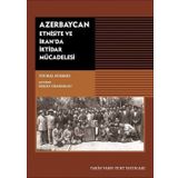 Azerbaycan - Etnisite ve İran'da İktidar Mücadelesi - Touraj Atabaki - Tarih Vakfı Yurt Yayınları