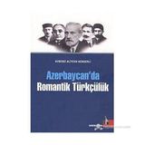 AZERBAYCAN'DA ROMANTIK TÜRKÇÜLÜK - AYBENIZ ALIYEVA KENGERLI