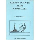 AZERBAYCAN`IN ALIM KADINLARI - ALI KAFKASYALI
