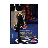 Aziz Sancar ve Nobel’in Öyküsü - Orhan Bursalı
