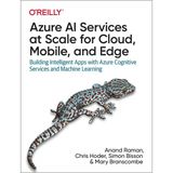 Azure Aı Services At Scale For Cloud, Mobile, And Edge: Building Intelligent Apps With Azure Cognitive Services And Machine Learning Bisson Branscombe