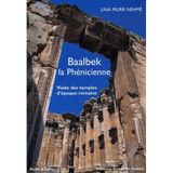 Baalbek la Phénicienne: Visite des temples d'époque romaine