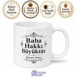 Baba Hakkı Büyüktür Yazılı Kupa Bardak Babalar Günü Özel Hediye