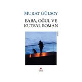 Baba, Oğul ve Kutsal Roman - Murat Gülsoy