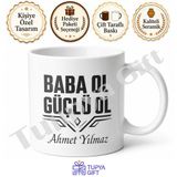 Baba Ol Güçlü Ol Yazılı Motivasyon Kupa Bardak Babalar Günü Hediye