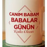 Babalar Günün Kutlu Olsun Canım Babam Yazılı Baskılı Seramik Kahve Çay Kupası