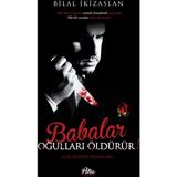 Babalar Oğulları Öldürür - Bilal İkizarslan