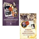 Babam Abdülhamid + Babam Sultan Abdülhamid 2 Kitap Set (Ayşe Osmanoğlu+Şadiye Osmanoğlu)