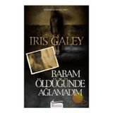 BABAM ÖLDÜĞÜNDE AĞLAMADIM - IRIS GALEY (ISBN:9789755710037)