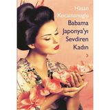 Babama Japonya’yı Sevdiren Kadın - Hasan Kocamanoğlu
