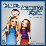 BABAMIN BURNUNDAN DÜŞTÜM - AYLA ÇINAROĞLU