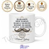 Babamın Her Zaman Haklı Olduğu Kupa Bardak Babalar Günü Hediyesi