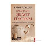 BABANI SANA ŞIKAYET EDIYORUM GELECEK KUŞAKLARA BALYOZ GERÇEKLERI - ERDAL AKYAZAN
