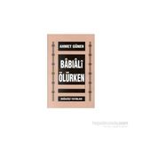 BABIALİ ÖLÜRKEN - AHMET GÜNER
