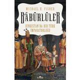 Babürlüler Hindistan'da Bir Türk İmparatorluğu - Mıchael E. Fisher