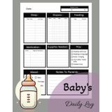 Baby Daily Log Book | Nanny Toddler Log Tracker | For Parents to Monitor Feedings, Sleep Schedules, and Diaper Changes: Baby's Journal