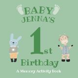Baby Jenna's First Birthday: A Memory Activity Book