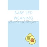 Baby Led Weaning Tracker & Recipe Book: A thoughtfully designed book featuring a 50-page solids log to track your baby’s food journey & 50 blank ... to record milestones & monitor progress