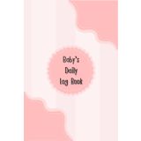 Baby Pink: 120 pages, Size 6” x 9” of Baby daily log book for newborns or Toddler come with Schedule for tracking daily care routine activity, ... Change Monitor Notes and Undated Calendar.
