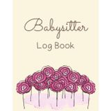 Babysitter Log Book (Beige): Child Care Tracker | Nanny & Daycare Record Book | Feeding, Sleep, Activities, Health & Safety Notes | 152 Pages, 8.5x11 Inches
