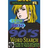 Back in the 90's : Word Serach Puzzle Book: Easy to Read Print, 1990s Comeback, Nostalgic Word Search and More / 114 Pages / 500+ Words / Holiday / Free Times / 6x9 inches