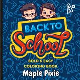 Back to School : Bold & Easy Coloring Book for Kids, Teens & Adults – Fun Pages for Preschool, Kindergarten & Elementary | Cute Kawaii School Supplies ... PIXIE - Bold & Easy Art Therapy Collection)