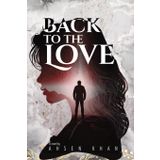 Back to the Love: A Soulful Journey Through Time, Regret, and Redemption