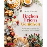 Backen. Feiern. Genießen: Kreative Backideen für alle Feste und Anlässe. Ob Ostern, Weihnachten, Geburtstage oder Sommerfeste – dieses Buch bietet die perfekten Backideen für jeden Anlass!