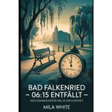 Bad Falkenried – 06:15 entfällt: Hedi Sommers erster Fall in der Kurstadt