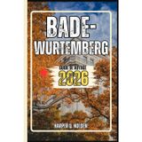BADE-WURTEMBERG GUIDE DE VOYAGE: Un voyage d'expériences allant des monuments emblématiques et des joyaux cachés aux cultures, cuisines, aventures et plus encore