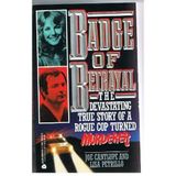 Badge of Betrayal: The Devastating True Story of a Roque Cop Turned Murderer