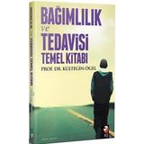 Bağımlılık Tedavisi ve Temel Kitabı - Kültegin Ögel