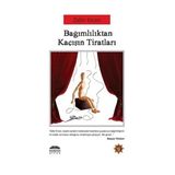 BAĞIMLILIKTAN KAÇIŞIN TİRATLARI - ZAFER ERCAN