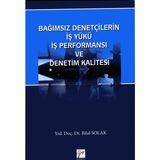 Bağımsız Denetçilerin İş Yükü Perfonmansı ve Denetim Kalitesi - Bilal Solak