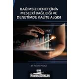 Bağımsız Denetçinin Mesleki Bağlılığı ve Denetimde Kalite Algısı - Nurettin Koca