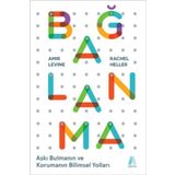 Bağlanma: Aşkı Bulmanın ve Korumanın Bilimsel Yolları - Kolektif