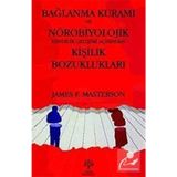BAĞLANMA KURAMI VE NÖROBİYOLOJİK KENDILIK GELİŞİMİ AÇISINDAN KİŞİLİK BOZUKLUKLARI - JAMES F. MASTERSON