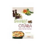 BAHARAT VE OTLARLA ŞİFALI YEMEK TARIFLERI - MONIKA ASCHL