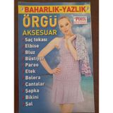 Baharlık - Yazlık * Örgü Aksesuar /Saç Tokası * Elbise * Bluz * Büstiyer * Pareo * Etek * Bolera * Çantalar * Şapka * Bikini * Şal