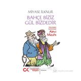 BAHÇE BIZIZ GÜL BIZDEDIR GEÇMİŞTEN GÜNÜMÜZE ALEVI MİZAHI - MIYASE İLKNUR
