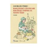BAHÇEDEKİ GİDONLARI KROMAJLI PIRPIR DA NEYIN NESI? - GEORGES PEREC