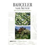 Bahçeler Nasıl Okunur? Alfa Yayınları