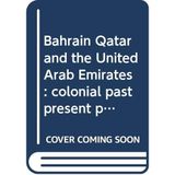 Bahrain, Qatar, and the United Arab Emirates: colonial past, present problems, and future prospects