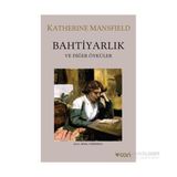 Bahtiyarlık ve Diğer Öyküler - Katherine Mansfield