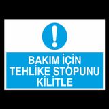 Bakım İçin Tehlike Stopunu İlitle Uyarı Levhası 30x40cm