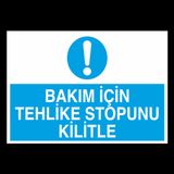 Bakım İçin Tehlike Stopunu İlitle Uyarı Levhası 40x60cm