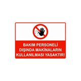 Bakım Personel Dışında Makinelerin Kullanılması Yasaktır İsg Uyarı Levhası Pvc A3 30X42 Cm