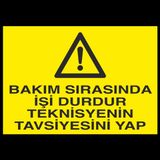 Bakım Sırasında İşi Durdur Teknisiyenin Tavsiyesini Yap Uyarı Levhası 20x30cm