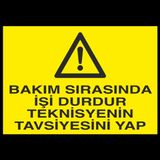Bakım Sırasında İşi Durdur Teknisiyenin Tavsiyesini Yap Uyarı Levhası 30x40cm